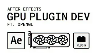How To Create An After Effects Plugin - Episode Four - GPU Development Tutorial