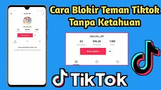 Cara Blokir Tiktok Orang Lain Tanpa Ketahuan Terbaru 2024