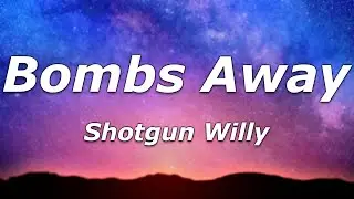 Shotgun Willy - Bombs Away (Lyrics) - "Ah, shimmy shimmy ya, put me in a box in the hall of fame"