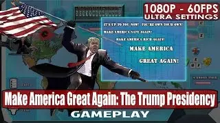 Make America Great Again: The Trump Presidency gameplay PC HD [1080p/60fps]