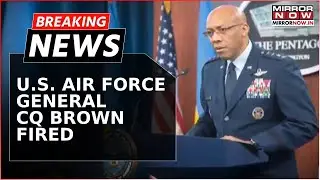 Breaking News: Donald Trump Sacks Head Of Joint Chiefs Of Staff; US Air Force General CQ Brown Fired