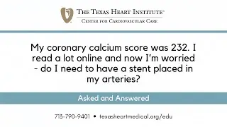 My coronary calcium score was 232. Do I need to have a stent placed in my arteries?