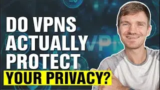 Do VPNs Actually Protect Your Privacy?