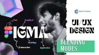 Figma Blending Modes: A Comprehensive Tutorial!  |  Figma Full Course |  @gravitycoding