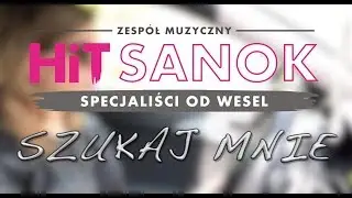 HiT SANOK - Szukaj mnie NOWOŚĆ 2019