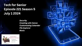 Episode 221: Tech for Seniors – July 1 ,  2024