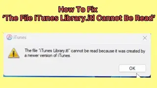 How To Fix ‘The File ITunes Library.itl Cannot Be Read’