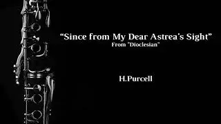 Since from my dear Astrea’s Sight (H.Purcell) - Clarinet Solo + Musical Accompaniment