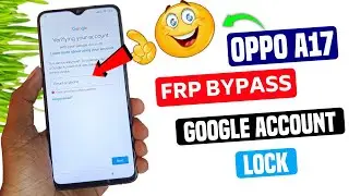 Oppo A17 FRP Bypass Android 12,13 | New Trick | Oppo (CPH2477) Google Account Bypass Without Pc  frp