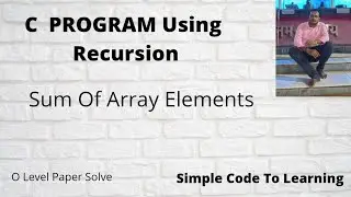 C Program To Find Sum Of Array Elements Using Recursion