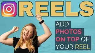 How to Add Photos on Top of Your Instagram Reel