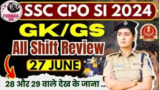 SSC CPO SI  27th  JUNE  ALL SHIFT EXAM REVIEW | GK SECTION | PARMAR SSC