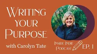 Building Community Through Stories | Inside Indie: The Self Publishing Podcast | EP1 | CAROLYN TATE