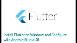 Installing Flutter on Windows and Configure it with Android Studio