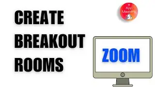 How To Create Zoom Breakout Rooms