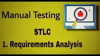 Manual Testing - 37 : STLC ( Requirements Analysis )