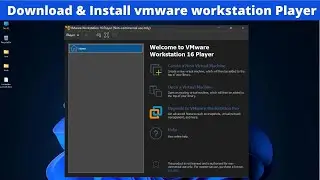 How To Download and Install VMware Workstation Player on Windows 11 (Right Way)