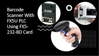 Barcode Scanner with FX5U PLC using FX5 232 BD