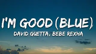 David Guetta, Bebe Rexha - I'm good (Blue) LYRICS 