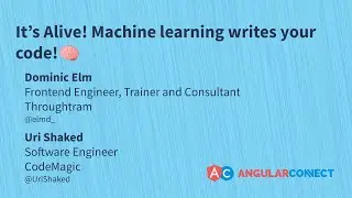 It's Alive! Machine Learning Writes Your Code! | Dominic Elm & Uri Shaked | #AngularConnect