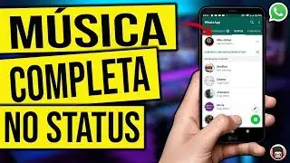 TRUQUE! Como colocar uma MÚSICA Completa no STATUS do WhatsApp