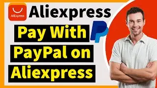 How to Pay With PayPal on Aliexpress?(2024 EASY)