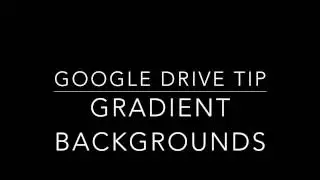 Google Drive: Insert Gradient Backgrounds