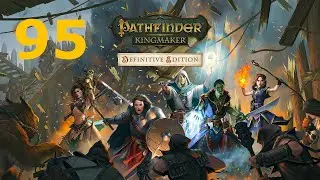 Pathfinder: Kingmaker - Episode 95 - Exploring a Foreign Land