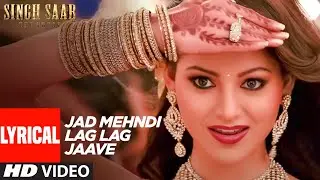 Jad Mehndi Lag Lag Jaave Lyrical | Singh Saab The Great | Sunny Deol | Urvashi Rautela