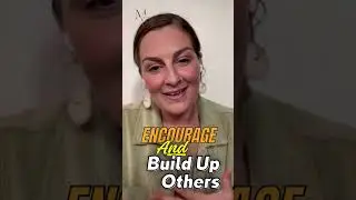 How to Build Up and Encourage People in Your Life