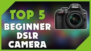 Best Entry Level DSLR Camera for Beginners - [ Top 5 DSLR Cameras for 2022 ]