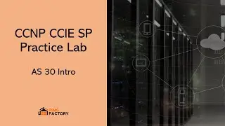 AS 30: Intro | CCNP CCIE SP Practice Lab