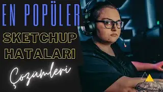 Sketchup Hataları - En Popüler hatalar