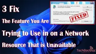 The Feature You Are Trying To Use In On A Network Resource That is Unavailable - 3 Fix How To