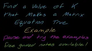 Example: Finding a Value of K within a Matrix Equation to Make It True