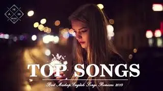 Best Mashup Of Popular Songs - Best English Songs 2019 - Best Pop Songs World