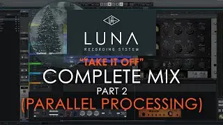 Complete Mix Part 2 (Parallel Processing) - Neon Hornet "Take It Off" in UAD's Luna