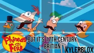 Phineas and Ferb, but it’s 17th Century Britain