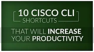 10 Cisco CLI Shortcuts That Will Increase Your Productivity CCNA