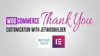 Woocommerce Thank You Page design with Elementor and JetWooBuilder | Crocoblock Plugin