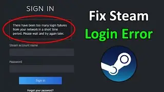 How to Fix Steam Error There Have Been too Many Login Failures