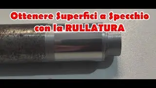 Otteniamo superfici a specchio con la rullatura