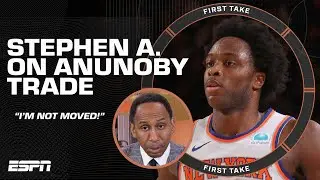 Im not moved! 😒 - Stephen A. reacts to the Knicks trading for OG Anunoby | First Take