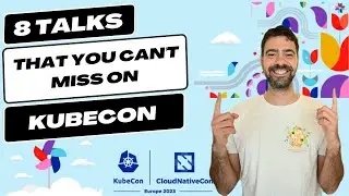 8 Talks That You Can't Miss On KubeCon EU 2023!