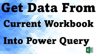 Get Data from Current Excel Workbook to Power Query | Power Query | Use of Power Query