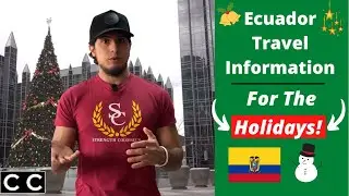 What You Need To Know Before You Travel To Ecuador During The Holidays