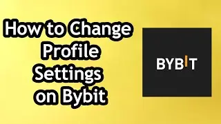 How to Change Profile Settings on Bybit - Full Guide