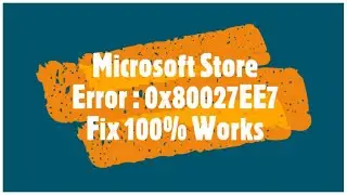 Windows 10 - How To Fix Windows Store Error Code 0x80072EE7