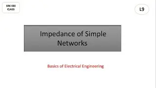 IMPEDANCE OF SIMPLE NETWORKS