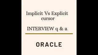 Oracle Interview Q & A,Real time Scenarios,  Explicit Cursor Vs Implicit Cursor